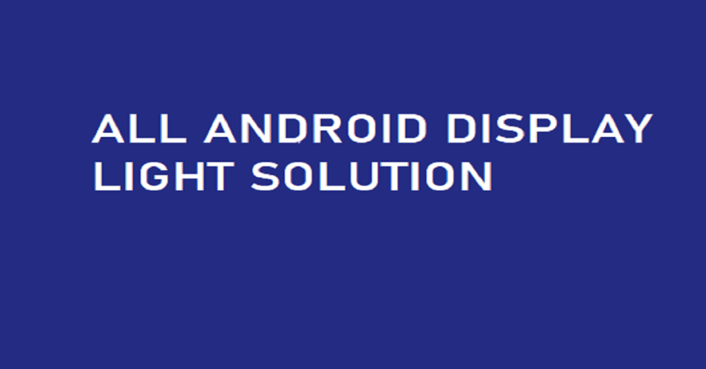 ANDROID DISPLAY LIGHT SOLUTIO